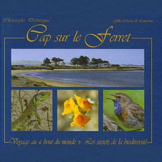 Livre Cap sur le Ferret, Voyage au bout du monde - Les secrets de la biodiversité